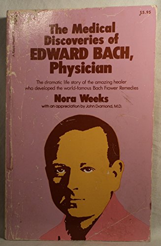 The Medical Discoveries of Edward Bach Physician