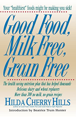 Imagen de archivo de Good Food, Milk Free, Grain Free a la venta por Better World Books