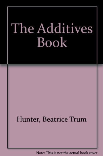 Beatrice Trum Hunter's Additives Book (9780879832230) by Hunter, Beatrice Trum