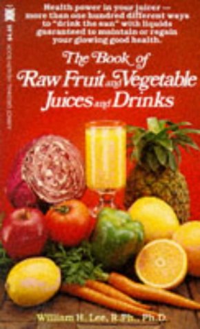 Stock image for The Book of Raw Fruit, Vegetable Juices and Drinks for sale by Black and Read Books, Music & Games