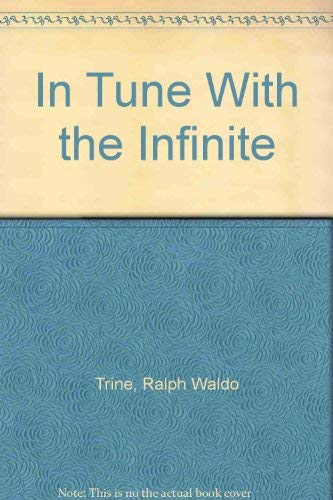 Imagen de archivo de In Tune with the Infinite : An Inspirational Masterpiece that Transcends Time a la venta por Better World Books