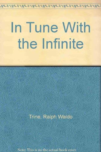 Stock image for In Tune with the Infinite : An Inspirational Masterpiece that Transcends Time for sale by Better World Books