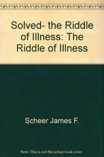 9780879833701: Solved- the Riddle of Illness: The Riddle of Illness