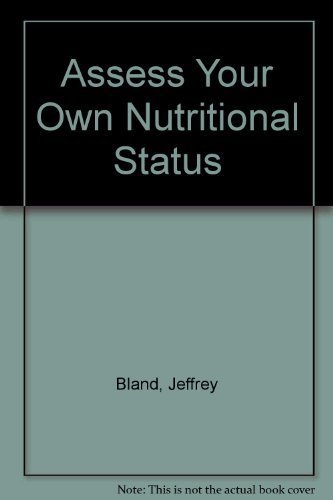 Imagen de archivo de Assess Your Own Nutritional Status: The Tests and Techniques That Will Help You Find Out If What You Eat Is What You Need and How to Change It for a la venta por Basement Seller 101