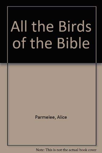 Beispielbild fr All the Birds of the Bible: Their Stories, Identifications, and Meaning zum Verkauf von medimops