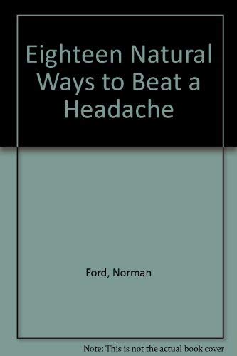 Stock image for Eighteen Natural Ways to Beat a Headache (A Keats original health book) for sale by Newsboy Books