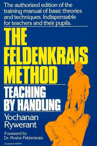 Beispielbild fr The Feldenkrais Method: Teaching by Handling : A Technique for Individuals zum Verkauf von SecondSale