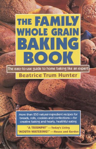 Stock image for The Family Whole Grain Baking Book: Breads, Rolls, Cookies, Confections for sale by Books From California