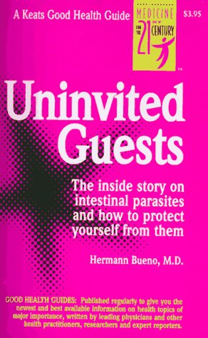 Beispielbild fr Uninvited Guests: Parasite Connection to Unexplained Illness (Keats Good Health Guides) zum Verkauf von WorldofBooks