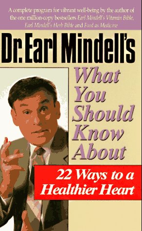 Beispielbild fr Dr. Earl Mindell's What You Should Know About 22 Ways to a Healthier Heart zum Verkauf von Wonder Book
