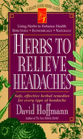 Herbs to Relieve Headaches: Safe, Effective Herbal Remedies for Every Type of Headache (Good Herb Guide Series) (9780879837662) by Hoffmann, David