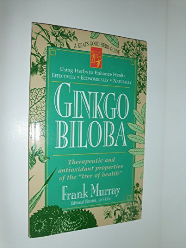 Ginkgo Biloba: Therapeutic and Antioxidant Properties of the "Tree of Health" (Keats Good Herb Guide) (9780879837709) by Murray, Frank