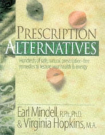 9780879837907: Prescription Alternatives: Hundreds of Safe, Natural Prescription-free Remedies to Restore and Maintain Your Health