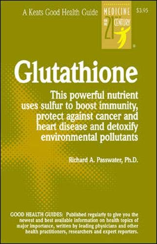 Glutathione (Keats Good Health Guide) (9780879838874) by Passwater, Richard