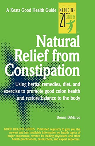 9780879839581: Natural Relief from Constipation: Using Herbal Remedies, Diet, and Exercise to Promote Good Colon Health and Restore Balance to the Body (NTC KEATS - HEALTH)