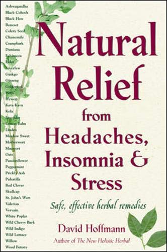 Stock image for Natural Relief from Headaches, Insomnia & Stress: Safe, Effective Herbal Remedies for sale by ThriftBooks-Atlanta