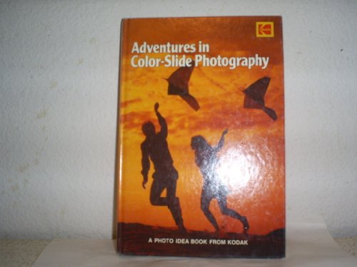 Imagen de archivo de Adventures in Color-Slide Photography: A Photo Idea Book from Kodak. a la venta por Sessions Book Sales