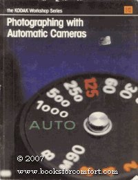 Stock image for Photography with Automatic Cameras (The Kodak workshop series) for sale by Wonder Book