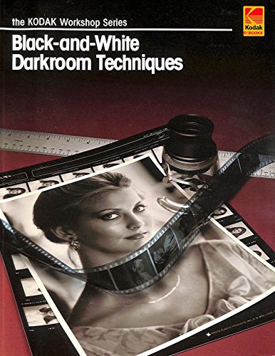 Imagen de archivo de Black-And-White Darkroom Techniques (Kodak Workshop) a la venta por Hafa Adai Books