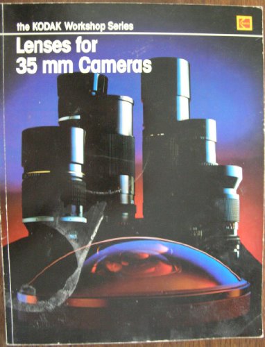 Stock image for Lenses for 35 mm cameras (The Kodak workshop series) for sale by Wonder Book