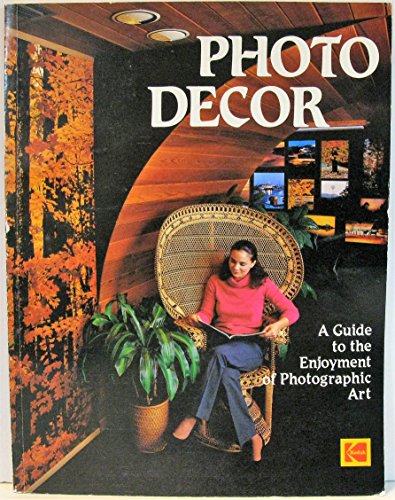 Stock image for Photo Decor a Guide to the Enjoyment of Photographic Art for sale by HPB Inc.