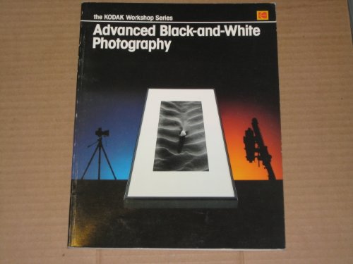 Stock image for Advanced B W Photography (Kodak Workshop Series) for sale by Wonder Book