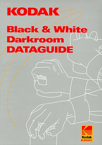 Imagen de archivo de Kodak Black-And-White Darkroom Dataguide (Kodak Publication, No. R-20.) a la venta por Front Cover Books