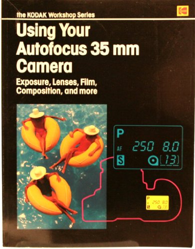 Using Your Autofocus 35 Mm Camera: Exposure Lenses Film Composition and More (Kw-11)