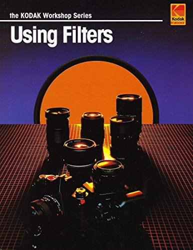 9780879857516: Using Filters (The Kodak Workshop Series)