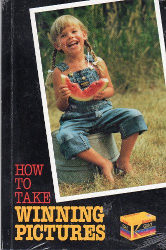 How to Take Winning Pictures (9780879857530) by Eastman Kodak Company