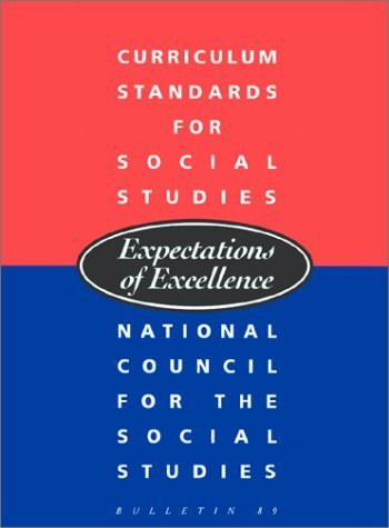Beispielbild fr Curriculum Standards for Social Studies: Expectations of Excellence (BULLETIN (NATIONAL COUNCIL FOR THE SOCIAL STUDIES)) zum Verkauf von SecondSale