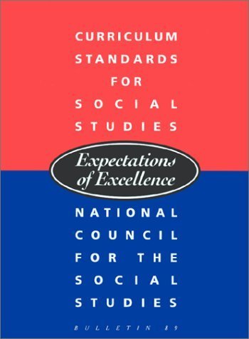 Imagen de archivo de Curriculum Standards for Social Studies: Expectations of Excellence (BULLETIN (NATIONAL COUNCIL FOR THE SOCIAL STUDIES)) a la venta por SecondSale