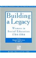 Imagen de archivo de Building a Legacy : Women in Social Education, 1784-1984 a la venta por Better World Books