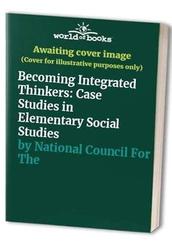 Beispielbild fr Becoming Integrated Thinkers: Case Studies in Elementary Social Studies zum Verkauf von Gulf Coast Books
