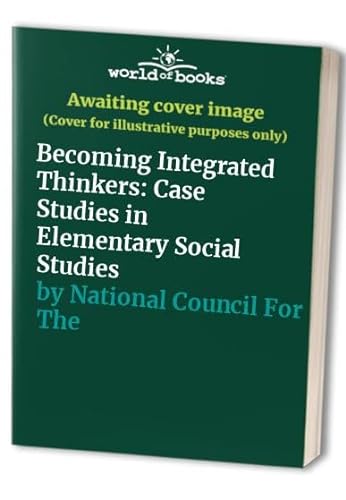 Stock image for Becoming Integrated Thinkers: Case Studies in Elementary Social Studies for sale by Gulf Coast Books