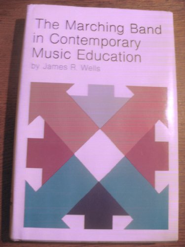 9780879891008: The Marching Band in Contemporary Music Education