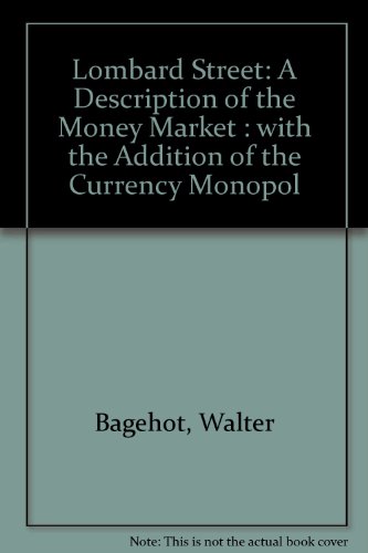 Beispielbild fr Lombard Street: A Description of the Money Market, with "The Currency Monopoly" zum Verkauf von HPB-Red