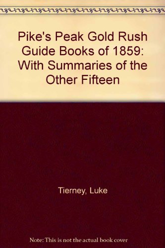 Pike's Peak gold rush guidebooks of 1859, (The Southwest historical series, 9) (9780879913045) by Hafen, Le Roy Reuben