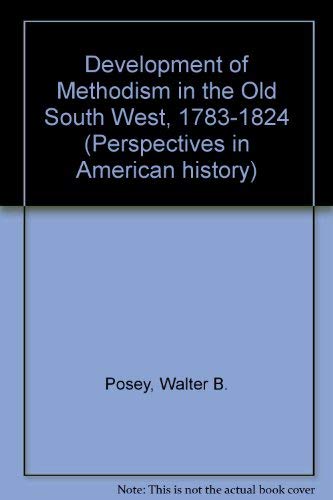 Beispielbild fr Development of Methodism in the Old South West, 1783-1824 (Perspectives in American history, no. 19) zum Verkauf von Bookmonger.Ltd