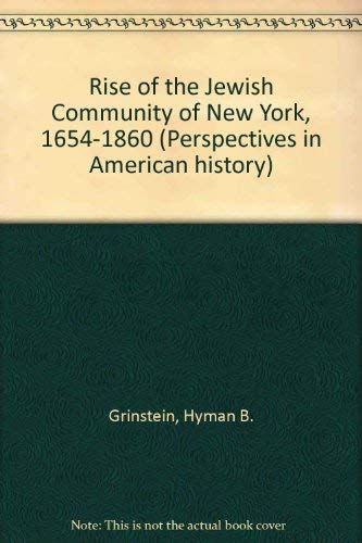 9780879913519: Rise of the Jewish Community of New York, 1654-1860