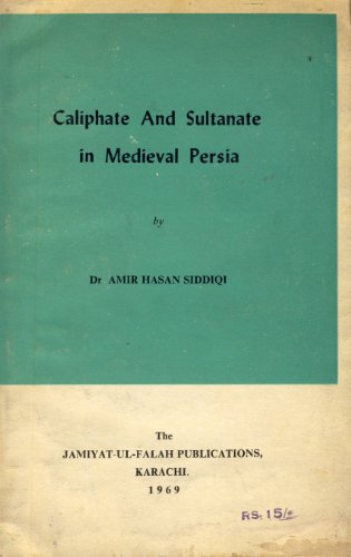 Caliphate and Kingship in Mediaeval Persia (Studies in Islamic history ; no. 14)