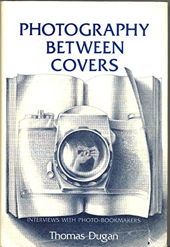Stock image for Photography Between Covers: Interviews with Photo-Bookmakers for sale by Abacus Bookshop
