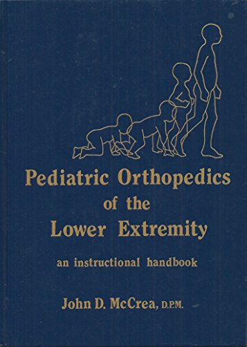 Pediatric Orthopedics of the Lower Extremity: An Instructional Handbook (9780879932305) by McCrea, John