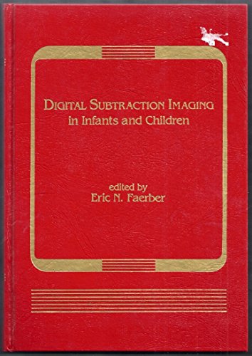 Beispielbild fr Digital Subtraction Imaging in Infants and Children zum Verkauf von PsychoBabel & Skoob Books