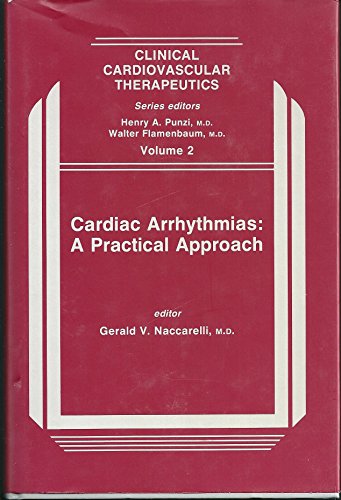 Beispielbild fr Cardiac Arrhythmias: A Practical Approach (Clinical Cardiovascular Therapeutics Ser .: Vol. 2) zum Verkauf von Wonder Book