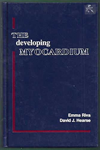 The Developing Myocardium - Riva, Emma and Hearse, David J.
