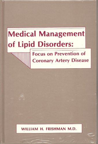 Medical Management of Lipid Disorders Focus on Prevention of Coronary Artery Disease (Clinical Ca...