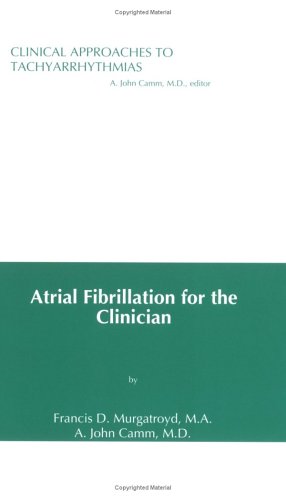 Stock image for Atrial Fibrillation for the Clinician (Clinical Appoaches to Tachyarrhythmias Volume) (Clinical Approaches To Tachyarrhythmias) for sale by HPB-Red