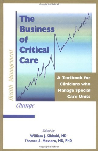 Imagen de archivo de The Business of Critical Care : A Textbook for Clinicians Who Manage Special Care Units a la venta por PsychoBabel & Skoob Books