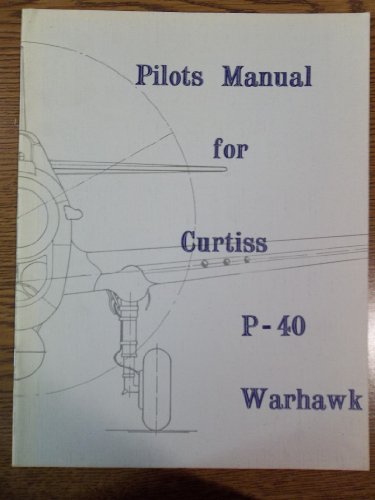 Stock image for Pilots Manual for Curtiss P-40 Warhawk for sale by Wm Burgett Bks and Collectibles